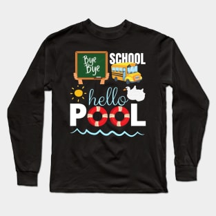 Bye bye school hello pool Long Sleeve T-Shirt